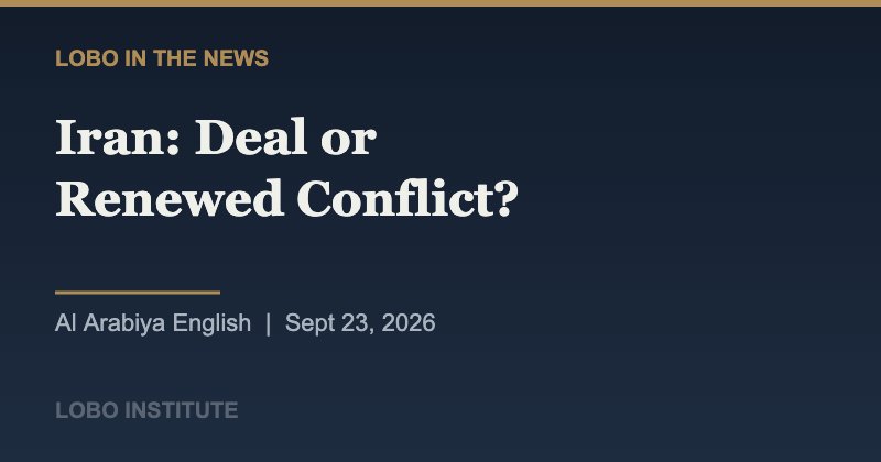 Iran: Deal or Renewed Conflict?